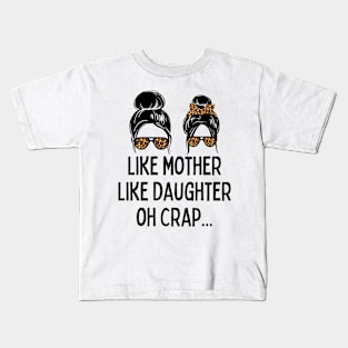 Like Mother Like Daughter Messy Bun Mom Happy Mothers Day Kids T-Shirt